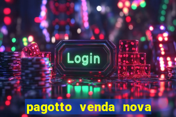 pagotto venda nova do imigrante